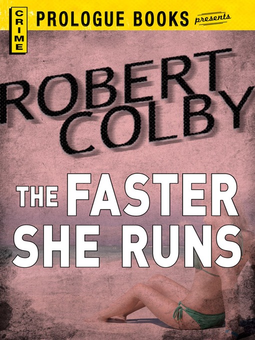 Title details for The Faster She Runs by Robert Colby - Available